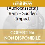 (Audiocassetta) Ram - Sudden Impact cd