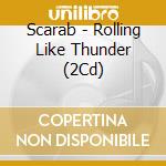Scarab - Rolling Like Thunder (2Cd) cd musicale
