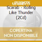 Scarab - Rolling Like Thunder (2Cd) cd