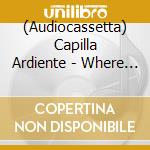 (Audiocassetta) Capilla Ardiente - Where Gods Live And Men Die cd