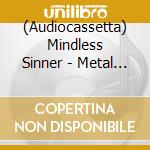 (Audiocassetta) Mindless Sinner - Metal Merchants cd