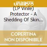 (LP Vinile) Protector - A Shedding Of Skin (Bone Vinyl) vinile