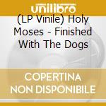 (LP Vinile) Holy Moses - Finished With The Dogs vinile