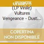 (LP Vinile) Vultures Vengeance - Dust Age (Black) vinile