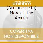 (Audiocassetta) Morax - The Amulet cd