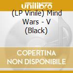(LP Vinile) Mind Wars - V (Black) vinile
