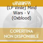 (LP Vinile) Mind Wars - V (Oxblood) vinile