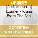 (Audiocassetta) Exumer - Rising From The Sea cd