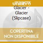 Glacier - Glacier (Slipcase) cd