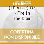 (LP Vinile) Oz - Fire In The Brain vinile