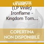 (LP Vinile) Ironflame - Kingdom Torn Asunder vinile