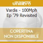 Vardis - 100Mph Ep '79 Revisited cd