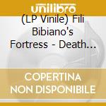 (LP Vinile) Fili Bibiano's Fortress - Death Is Your Master vinile