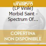 (LP Vinile) Morbid Saint - Spectrum Of Death vinile
