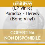 (LP Vinile) Paradox - Heresy (Bone Vinyl) vinile