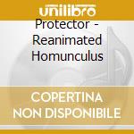 Protector - Reanimated Homunculus cd