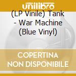 (LP Vinile) Tank - War Machine (Blue Vinyl) vinile