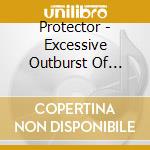 Protector - Excessive Outburst Of Depravity cd