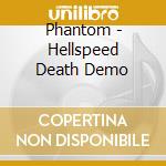 Phantom - Hellspeed Death Demo cd