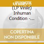 (LP Vinile) Inhuman Condition - Fearsick vinile