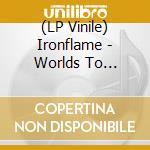 (LP Vinile) Ironflame - Worlds To Conquer vinile