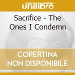 Sacrifice - The Ones I Condemn cd