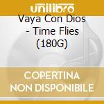 Vaya Con Dios - Time Flies (180G) cd musicale di Vaya Con Dios