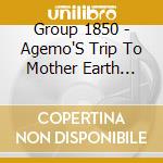 Group 1850 - Agemo'S Trip To Mother Earth (180G) (Limited-Numbered-Edition) (Translucent Green Vinyl) cd