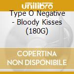 Type O Negative - Bloody Kisses (180G) cd musicale di Type O Negative
