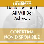 Dantalion - And All Will Be Ashes (Ltd.Digi) cd