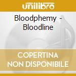 Bloodphemy - Bloodline cd musicale di Bloodphemy