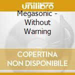 Megasonic - Without Warning cd