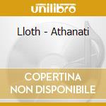 Lloth - Athanati cd musicale di Lloth