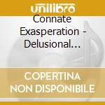 Connate Exasperation - Delusional Primacy (Ltd.Digi) cd musicale di Connate Exasperation