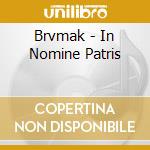 Brvmak - In Nomine Patris cd musicale di Brvmak