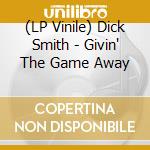 (LP Vinile) Dick Smith - Givin' The Game Away