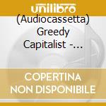 (Audiocassetta) Greedy Capitalist - Filthy Tenacities cd