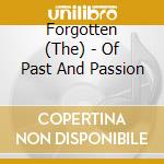 Forgotten (The) - Of Past And Passion cd