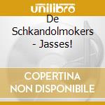 De Schkandolmokers - Jasses! cd musicale di De Schkandolmokers