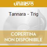 Tannara - Trig cd