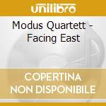 Modus Quartett - Facing East cd musicale di Modus Quartett