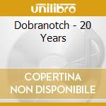 Dobranotch - 20 Years cd musicale di Dobranotch