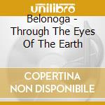 Belonoga - Through The Eyes Of The Earth cd