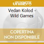 Vedan Kolod - Wild Games cd