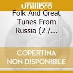 Folk And Great Tunes From Russia (2 / Various cd