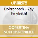 Dobranotch - Zay Freyleikh! cd musicale