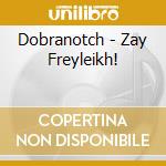 Dobranotch - Zay Freyleikh! cd