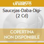 Saucejas-Daba-Digi- (2 Cd) cd