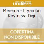 Merema - Eryamon Koytneva-Digi- cd