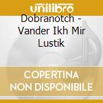 Dobranotch - Vander Ikh Mir Lustik cd